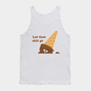 Let That Shit Go T-Shirt Tank Top